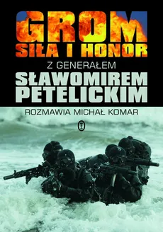GROM Siła i Honor - Michał Komar, Sławomir Petelicki