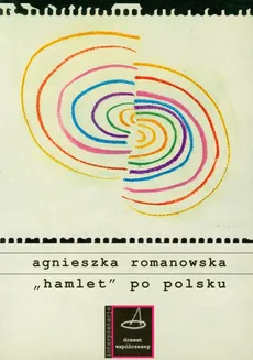 Hamlet po polsku - Agnieszka Romanowska