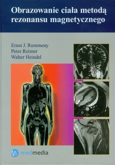 Obrazowanie ciała metodą rezonansu magnetycznego - Walter Heindel, Peter Reimer, Rummeny Ernst J.