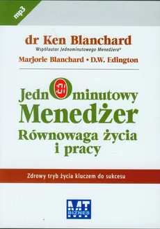 Jednominutowy Menedżer Równowaga życia i pracy - Ken Blanchard, Marjorie Blanchard, Edington D. W.