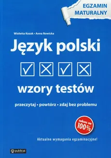Język polski Wzory testów Egzamin maturalny - Outlet - Wioletta Kozak, Anna Nowicka