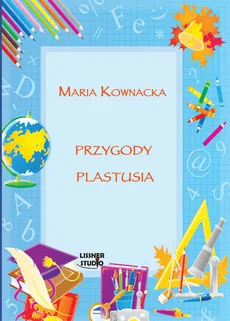 Przygody Plastusia - Maria Kownacka