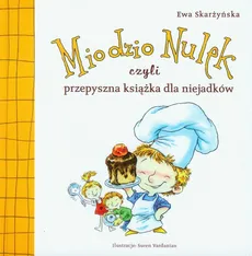 Miodzio Nulek czyli przepyszna książka dla niejadków - Ewa Skarżyńska