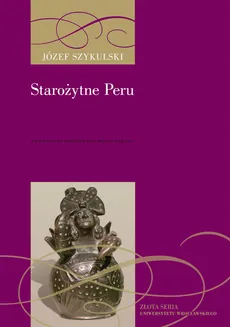 Starożytne Peru - Józef Szykulski