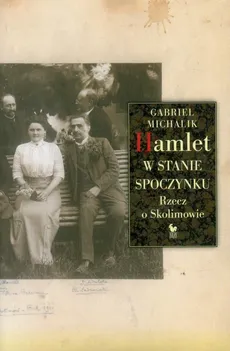 Hamlet w stanie spoczynku - Gabriel Michalik