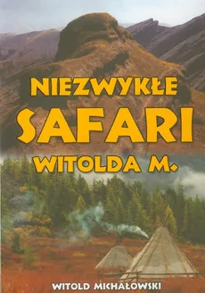 Niezwykłe safari Witolda M - Witold Michałowski