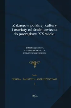 Z dziejów polskiej kultury i oświaty od średniowiecza do początków XX wieku