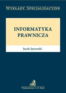 Informatyka prawnicza - Jacek Janowski