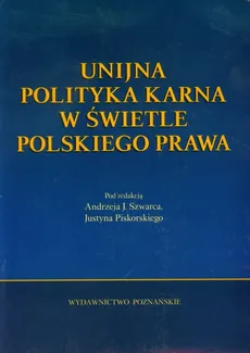 Unijna polityka karna w świetle polskiego prawa