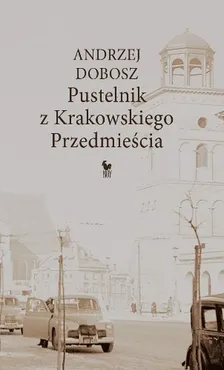 Pustelnik z Krakowskiego Przedmieścia - Andrzej Dobosz