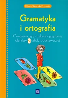 Gramatyka i ortografia 5 ćwiczenia - Elżbieta Wierzbicka-Piotrowska