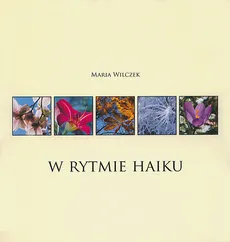 W rytmie haiku - Maria Wilczek