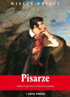 Pisarze Najsłynniejsi twórcy literatury polskiej. Najwspanialsi polscy artyści - Tomasz Ławecki