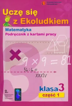 Uczę się z Ekoludkiem 3 matematyka podręcznik z kartami pracy część 1 - Margaryta Orzechowska, Iwona Tolak