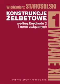 Konstrukcje żelbetowe według Eurokodu 2 i norm związanych Tom 1 - Outlet - Włodzimierz Starosolski
