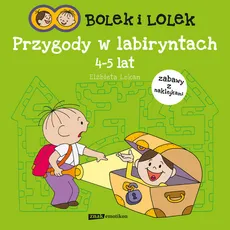 Bolek i Lolek Przygody w labiryntach 4-5 lat - Elżbieta Lekan