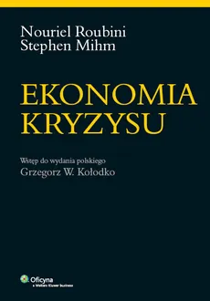 Ekonomia kryzysu - Outlet - Grzegorz W. Kołodko, Stephen Mihm, Nouriel Roubini