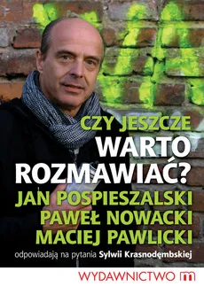 Czy jeszcze warto rozmawiać? - Sylwia Krasnodęmbska, Paweł Nowacki, Maciej Pawlicki, Jan Pospieszalski