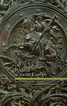 Podróż w świat Europy - Jerzy Pilikowski
