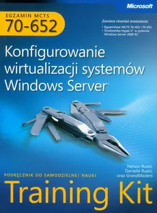 MCTS Egzamin 70-652 Konfigurowanie wirtualizacji systemów Windows Server z płytą CD - Danielle Ruest, Nelson Ruest