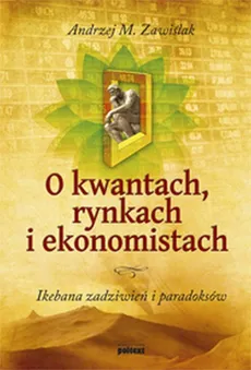 O kwantach rynkach i ekonomistach - Outlet - Zawiślak Andrzej M.