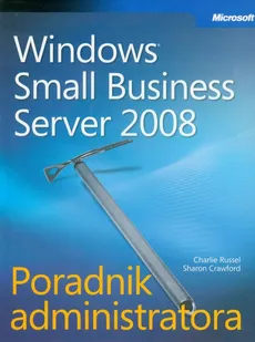 Microsoft Windows Small Business Server 2008 Poradnik administratora + CD - Sharon Crawford, Charlie Russel