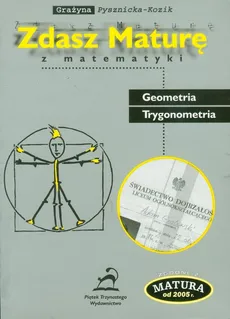 Zdasz maturę z matematyki Geometria Trygonometria - Outlet - Grażyna Pysznicka-Kozik