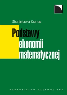 Podstawy ekonomii matematycznej - Outlet - Stanisława Kanas