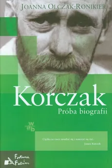 Korczak Próba biografii - Joanna Olczak-Ronikier