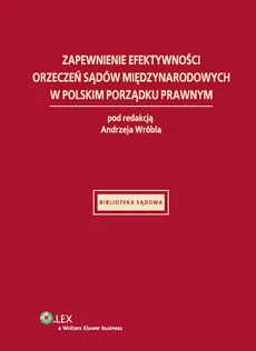 Zapewnienie efektywności orzeczeń sądów międzynarodowych w polskim porządku prawnym - Andrzej Wróbel