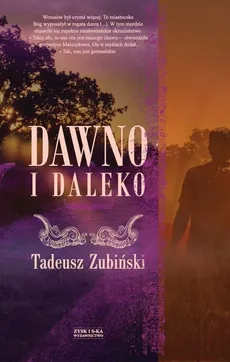 Dawno i daleko - Tadeusz Zubiński