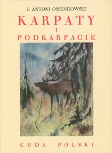Karpaty i Podkarpacie - Ossendowski Antoni Ferdynand