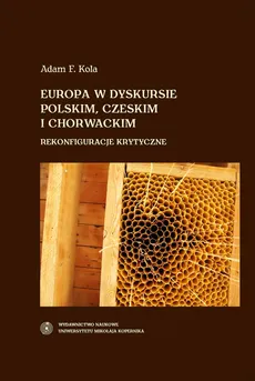 Europa w dyskursie polskim czeskim i chorwackim - Outlet - Kola Adam F.