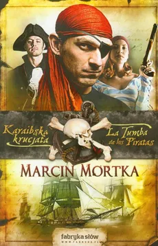 Karaibska krucjata 2 La Tumba de los Piratas - Marcin Mortka