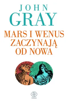 Mars i Wenus zaczynają od nowa - Outlet - John Gray