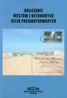 Obliczanie mostów z betonowych belek prefabrykowanych Tom 2 - Outlet - Czesław Machelski