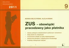 ZUS obowiązki pracodawcy jako płatnika 2011 - Monika Beliczyńska, Alicja Bobak