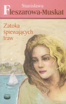Zatoka śpiewających traw - Outlet - Stanisława Fleszarowa-Muskat