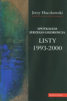 Spotkałem Jerzego Giedroycia Listy 1993-2000 - Outlet - Jerzy Huczkowski