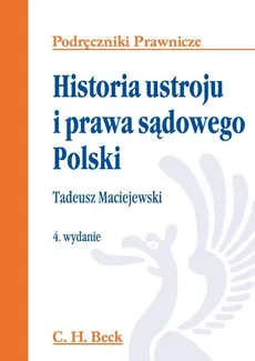 Historia ustroju i prawa sądowego Polski - Outlet - Tadeusz Maciejewski