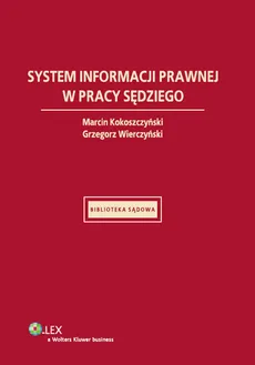 System informacji prawnej w pracy sędziego - Marcin Kokoszczyński, Grzegorz Wierczyński