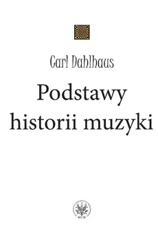 Podstawy historii muzyki - Carl Dahlhaus