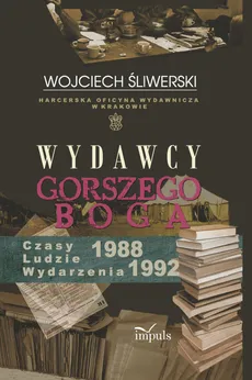 Wydawcy gorszego Boga - Wojciech Śliwerski