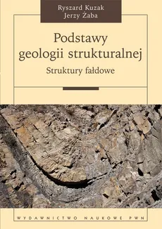 Podstawy geologii strukturalnej - Jerzy Żaba, Ryszard Kuzak
