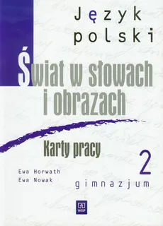 Świat w słowach i obrazach 2 Język polski Karty pracy - Ewa Horwath, Ewa Nowak