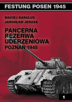Pancerna rezerwa uderzeniowa Poznań 1945 - Outlet - Jarosław Jerzak, Maciej Karalus