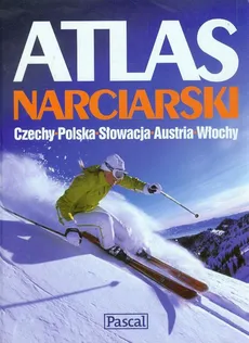 Atlas Narciarski Czechy, Polska, Słowacja, Austria, Włochy - Justyna Kucharska, Hanna Nagalska, Katarzyna Skorska