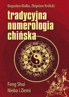 Tradycyjna numerologia chińska - Zbigniew Królicki, Bogusław Białko