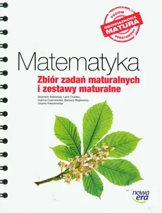 Matematyka zbiór zadań maturalnych i zestawy maturalne - Wojciech Babiański, Lech Chańko, Joanna Czarnowska