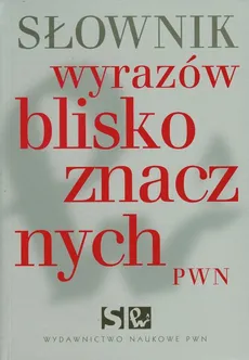Słownik wyrazów bliskoznacznych PWN - Lidia Wiśniakowska